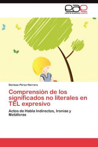 Kniha Comprension de los significados no literales en TEL expresivo Denisse Pérez Herrera