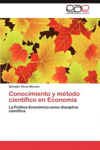 Knjiga Conocimiento y metodo cientifico en Economia Salvador Pérez Moreno