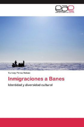 Book Inmigraciones a Banes Yurisay Pérez Nakao