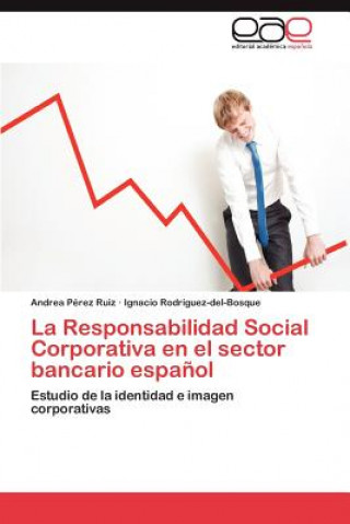 Книга Responsabilidad Social Corporativa En El Sector Bancario Espanol Andrea Pérez Ruiz