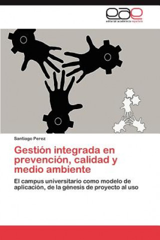 Kniha Gestion integrada en prevencion, calidad y medio ambiente Santiago Perez