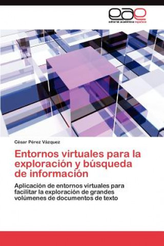 Книга Entornos virtuales para la exploracion y busqueda de informacion César Pérez Vázquez