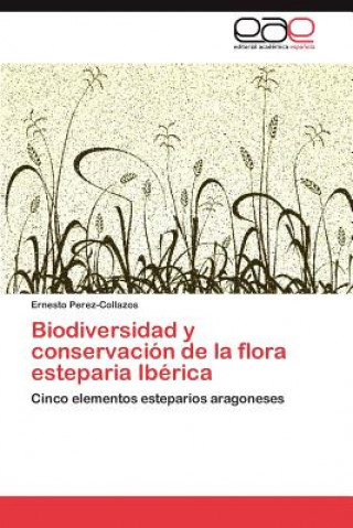 Książka Biodiversidad y conservacion de la flora esteparia Iberica Perez-Collazos Ernesto