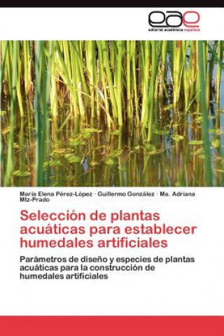 Книга Seleccion de plantas acuaticas para establecer humedales artificiales María Elena Pérez-López