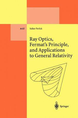 Kniha Ray Optics, Fermat's Principle, and Applications to General Relativity Volker Perlick