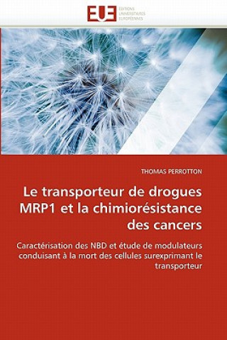 Libro Le Transporteur de Drogues Mrp1 Et La Chimior sistance Des Cancers Thomas Perrotton