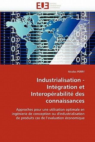 Książka Industrialisation - Int gration Et Interop rabilit  Des Connaissances Nicolas Perry