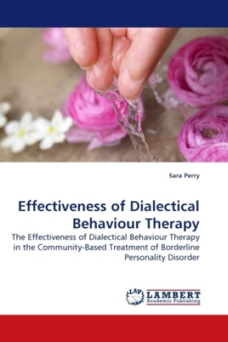 Könyv Effectiveness of Dialectical Behaviour Therapy Sara Perry