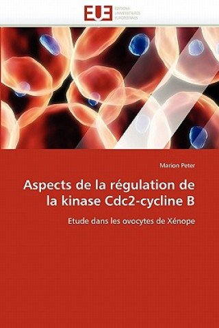 Kniha Aspects de la R gulation de la Kinase Cdc2-Cycline B Marion Peter