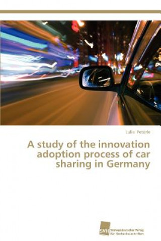 Kniha study of the innovation adoption process of car sharing in Germany Julia Peterle