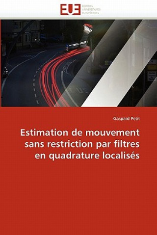 Könyv Estimation de Mouvement Sans Restriction Par Filtres En Quadrature Localis s Gaspard Petit