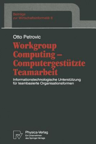 Kniha Workgroup Computing - Computergestutzte Teamarbeit Otto Petrovic