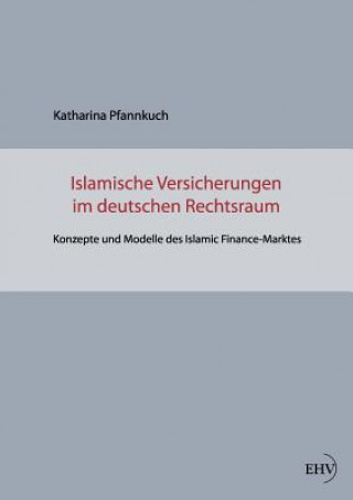 Livre Islamische Versicherungen im deutschen Rechtsraum Katharina Pfannkuch