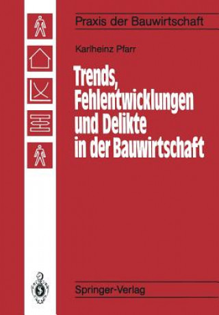 Carte Trends, Fehlentwicklungen und Delikte in der Bauwirtschaft Karlheinz Pfarr