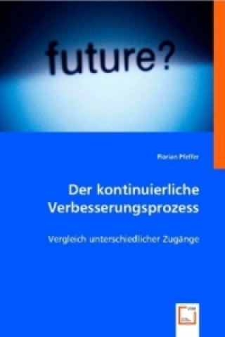 Kniha Der Kontinuierliche Verbesserungsprozess Florian Pfeffer