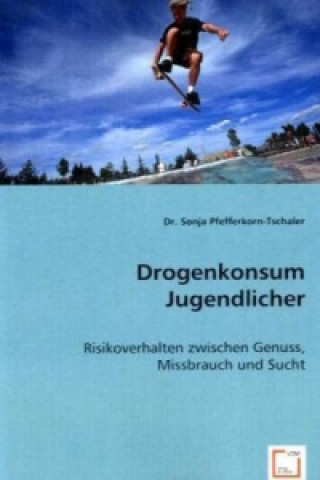 Kniha Drogenkonsum Jugendlicher Sonja Pfefferkorn-Tschaler