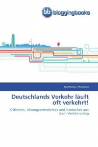 Carte Deutschlands Verkehr lauft oft verkehrt! Manfred G. Pfirrmann