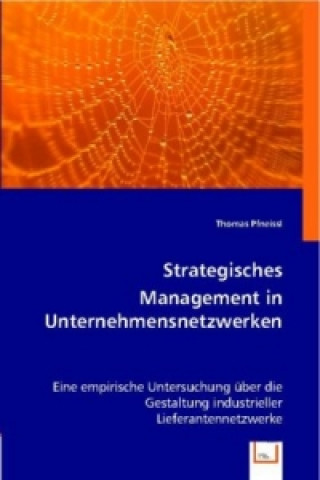 Kniha Strategisches Management in Unternehmensnetzwerken Thomas Pfneissl