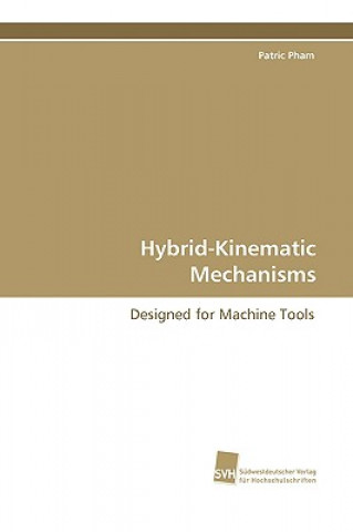 Kniha Hybrid-Kinematic Mechanisms Patric Pham