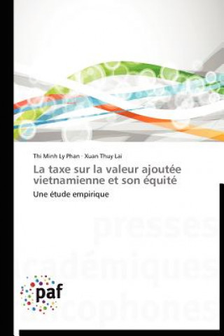 Livre La Taxe Sur La Valeur Ajoutee Vietnamienne Et Son Equite Thi Minh Ly Phan