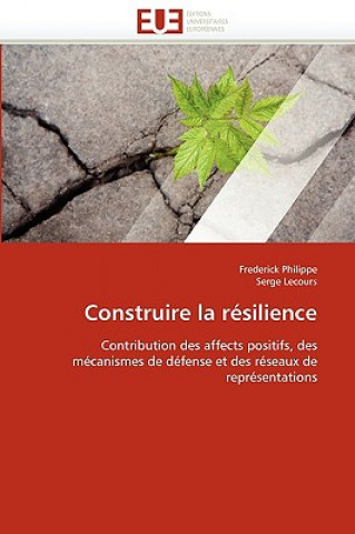 Книга Construire La R silience Frederick Philippe