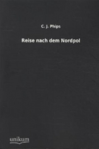 Kniha Reise nach dem Nordpol C. J. Phips
