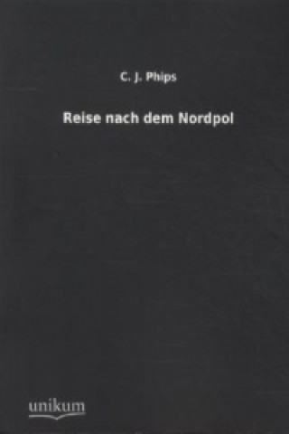 Книга Reise nach dem Nordpol C. J. Phips