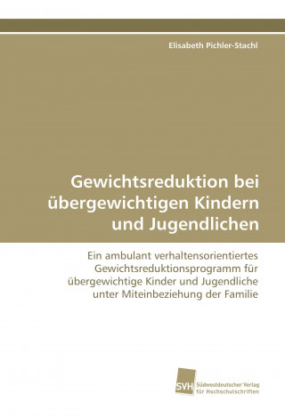 Libro Gewichtsreduktion bei übergewichtigen Kindern und  Jugendlichen Elisabeth Pichler-Stachl