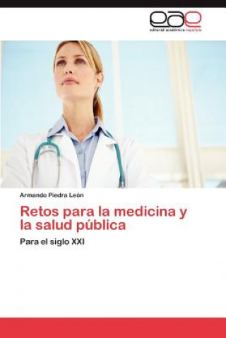 Könyv Retos para la medicina y la salud publica Armando Piedra León