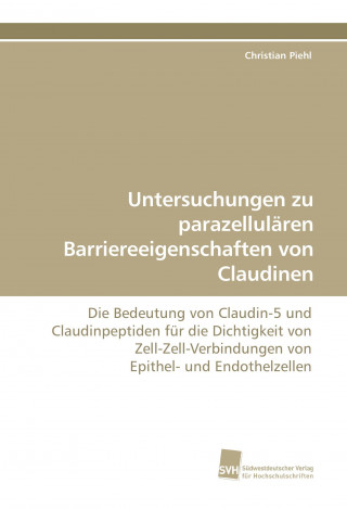 Carte Untersuchungen zu parazellulären Barriereeigenschaften von Claudinen Christian Piehl
