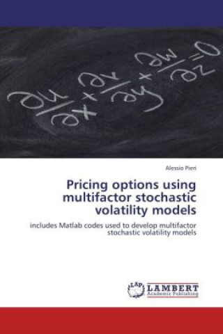Knjiga Pricing options using multifactor stochastic volatility models Alessio Pieri