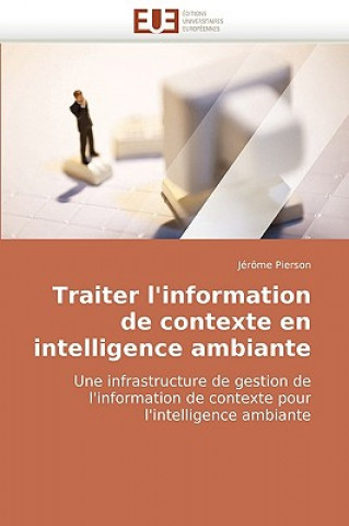 Livre Traiter l''information de Contexte En Intelligence Ambiante Jérôme Pierson