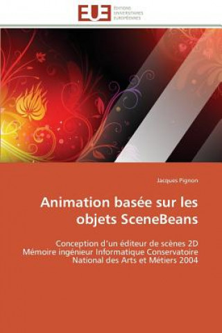 Книга Animation basee sur les objets scenebeans Jacques Pignon