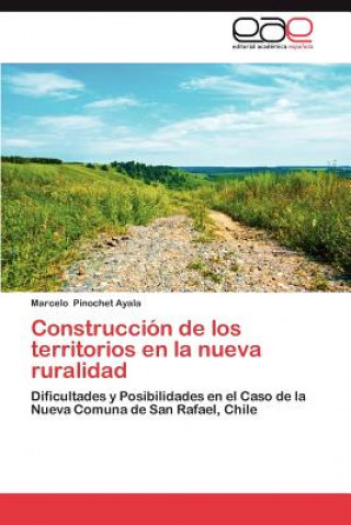 Kniha Construccion de Los Territorios En La Nueva Ruralidad Marcelo Pinochet Ayala