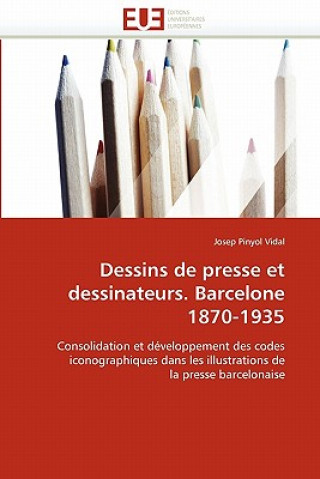 Knjiga Dessins de Presse Et Dessinateurs. Barcelone 1870-1935 Josep Pinyol Vidal