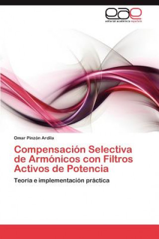 Carte Compensacion Selectiva de Armonicos con Filtros Activos de Potencia Omar Pinzón Ardila