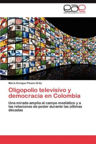 Carte Oligopolio televisivo y democracia en Colombia Mario Enrique Pinzón Ortiz