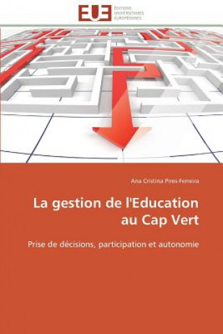 Könyv La Gestion de l'Education Au Cap Vert Ana Cristina Pires-Ferreira