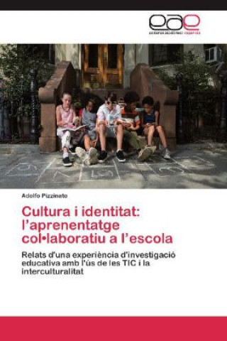 Könyv Cultura i identitat: l aprenentatge col laboratiu a l escola Adolfo Pizzinato