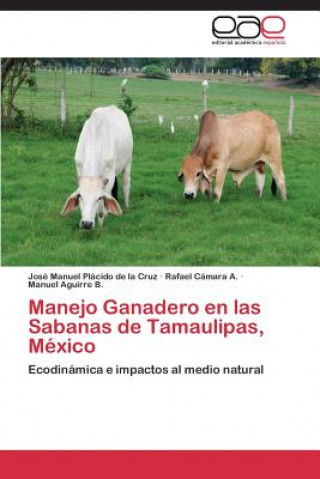 Buch Manejo Ganadero en las Sabanas de Tamaulipas, Mexico Placido De La Cruz Jose Manuel