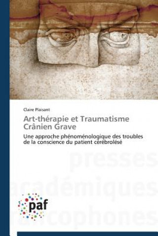 Kniha Art-Therapie Et Traumatisme Cranien Grave Claire Plaisant