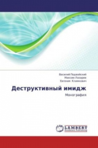 Kniha Destruktivnyj imidzh Vasiliy Podvoyskiy