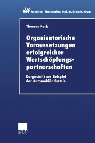 Kniha Organisatorische Voraussetzungen Erfolgreicher Wertschopfungspartnerschaften Thomas Pöck