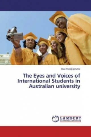 Carte The Eyes and Voices of International Students in Australian university Dwi Poedjiastutie