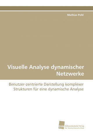 Kniha Visuelle Analyse dynamischer Netzwerke Mathias Pohl