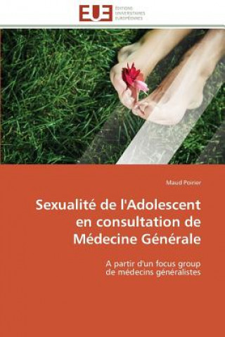 Libro Sexualite de l'adolescent en consultation de medecine generale Maud Poirier