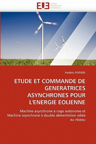 Kniha Etude Et Commande de Generatrices Asynchrones Pour l'Energie Eolienne Frédéric Poitiers