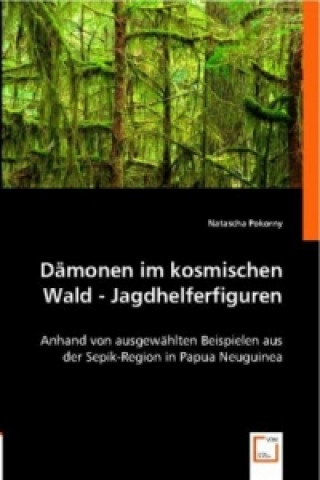 Kniha Dämonen im kosmischen Wald - Jagdhelferfiguren Natascha Pokorny