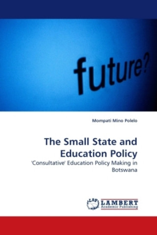 Książka The Small State and Education Policy Mompati Mino Polelo