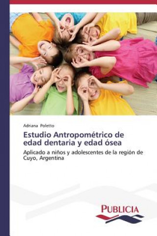 Kniha Estudio Antropometrico de edad dentaria y edad osea Adriana Poletto